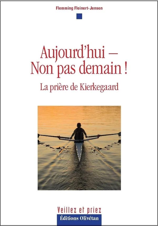 Aujourd'hui - Non pas demain ! : la prière de Kierkegaard
