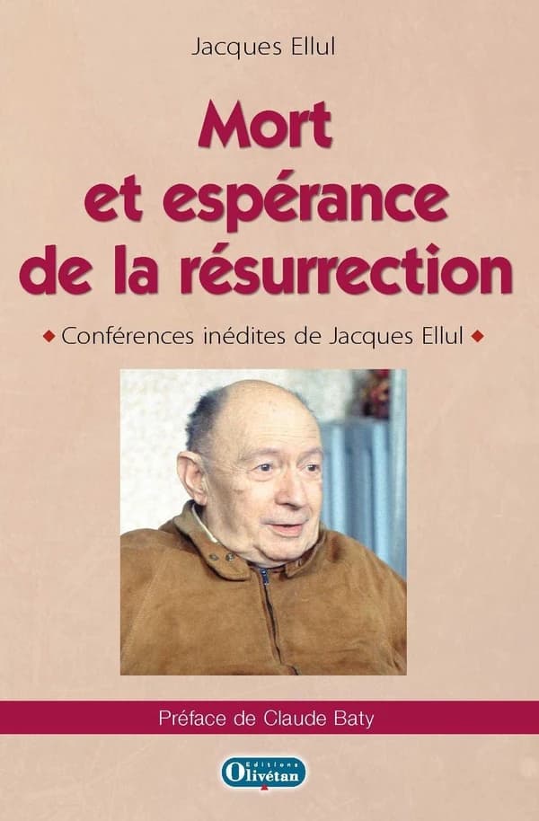 Mort et espérance de la résurrection : conférences inédites de Jacques Ellul