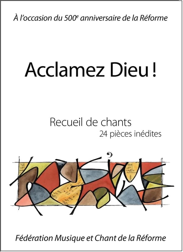 Acclamez Dieu ! : recueil de chants : 24 pièces inédites : [pour choeur de 1 à 4 voix avec ou sans accompagnement]