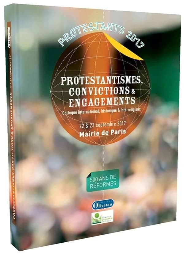 Protestantismes, convictions et engagements : actes du colloque de l'Hôtel de ville de Paris, 22 et 23 septembre 2017