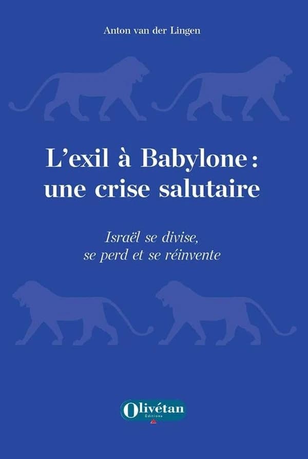 L'exil à Babylone : une crise salutaire : Israël se divise, se perd et se réinvente