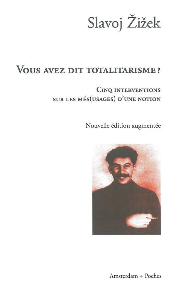 Vous avez dit totalitarisme ? : cinq interventions sur les (més)usages d'une notion ([Nouvelle éd. augmentée]) Slavoj Žižek ; traduit de l'anglais par Delphine Moreau et Jérôme Vidal