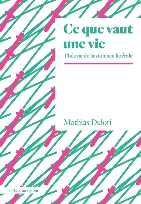 Ce que vaut une vie : théorie de la violence libérale : Théorie de la violence libérale