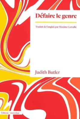 Défaire le genre ([Nouvelle éd.]) Judith Butler ; traduit de l'anglais par Maxime Cervulle