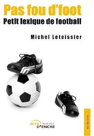 Pas fou d'foot : petit lexique de football