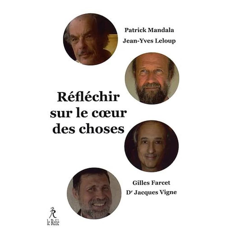 Réfléchir sur le coeur des choses : [entretiens]