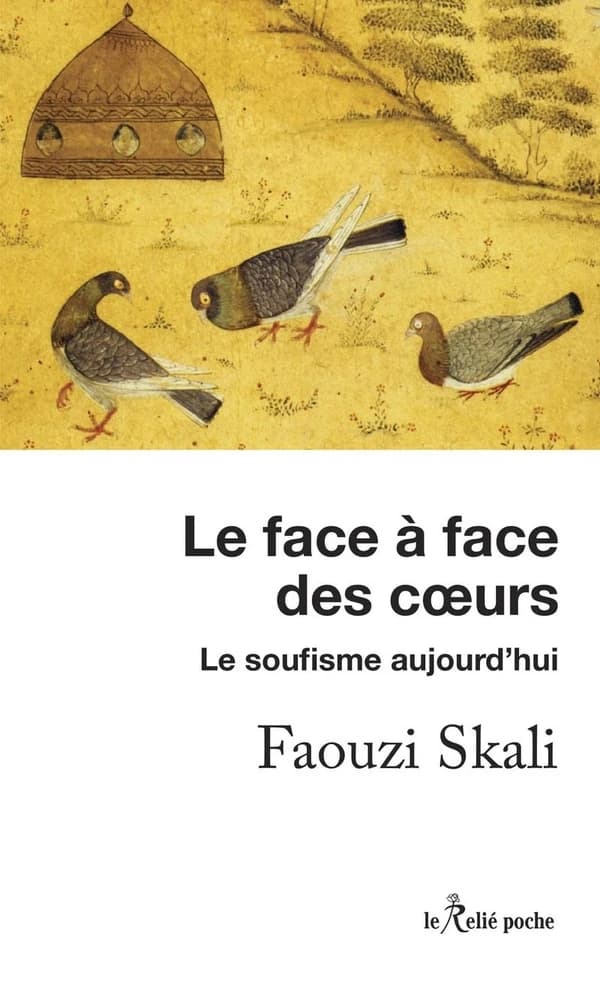 Le face à face des coeurs : le soufisme aujourd'hui