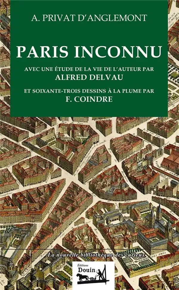 Paris inconnu ; avec une étude de la vie de l'auteur par Alfred Delvau