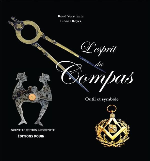 L'esprit du compas : outil et symbole (2e éd.) René Verstraete, Lionel Royer
