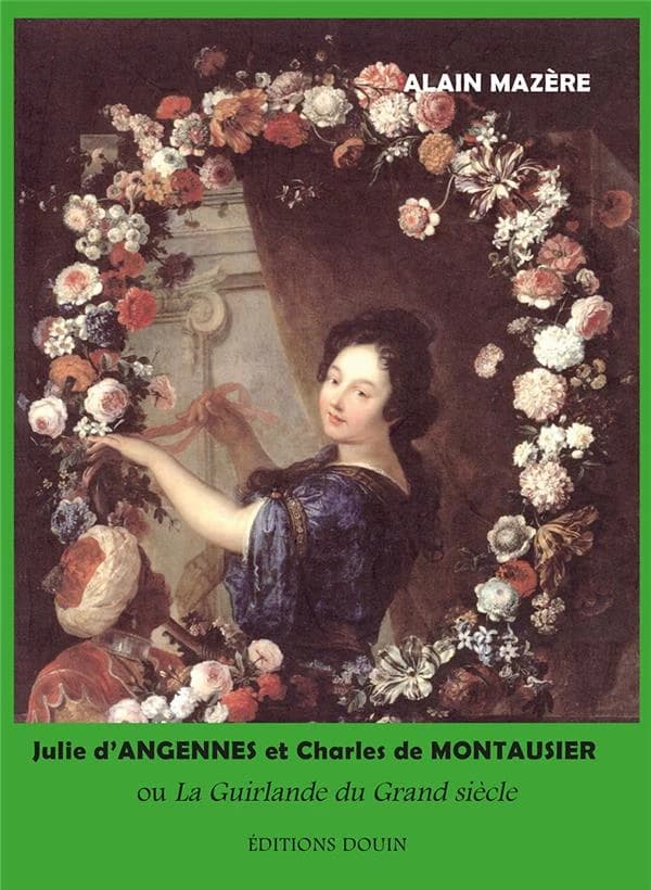 Julie d'Angennes et Charles de Montausier ou la guirlande du grand siècle