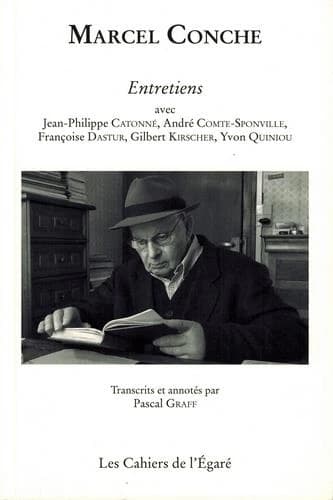 Marcel Conche : entretiens avec Jean-Philippe Catonné, André Comte-Sponville, Françoise Dastur... [et al.]