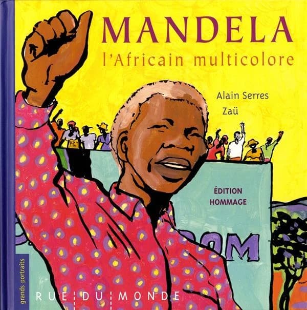 Mandela, l'Africain multicolore (Éd. Hommage) textes d'Alain Serres ; images de Zaü