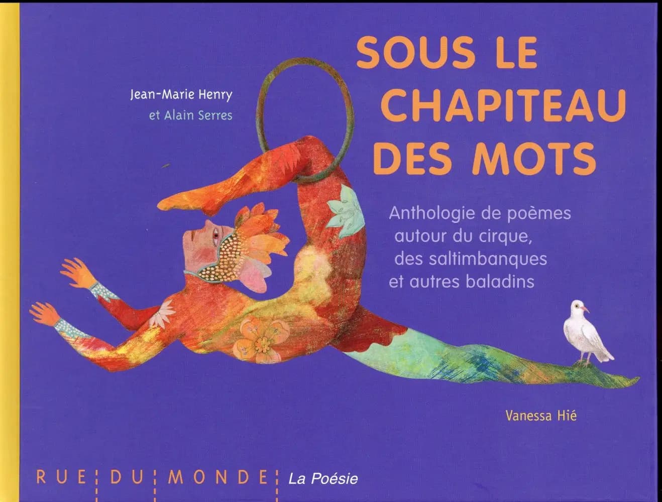 Sous le chapiteau des mots : anthologie de poèmes autour du cirque, des saltimbanques et autres baladins
