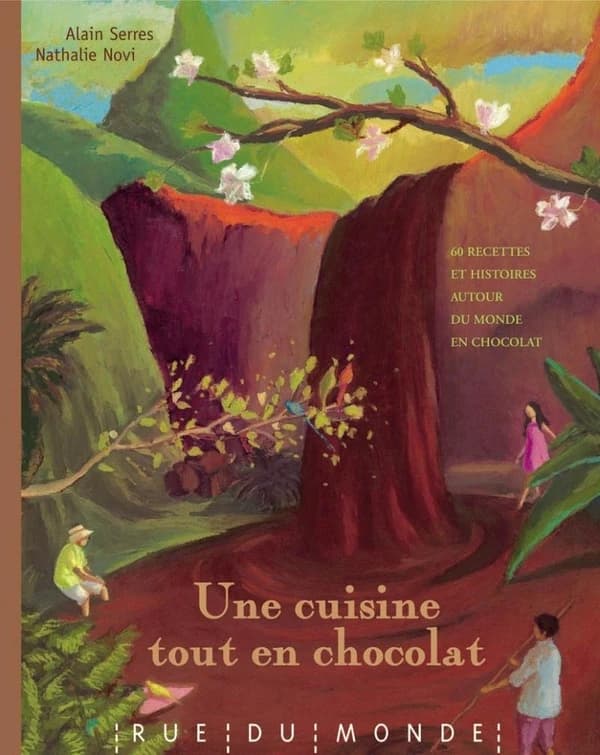 Une cuisine tout en chocolat : recettes autour du monde et du chocolat