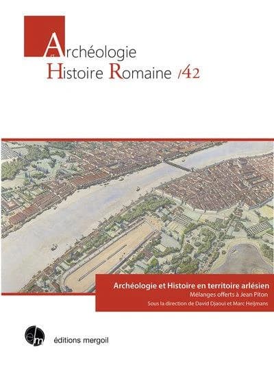 Archéologie et histoire en territoire arlésien : mélanges offerts à Jean Piton