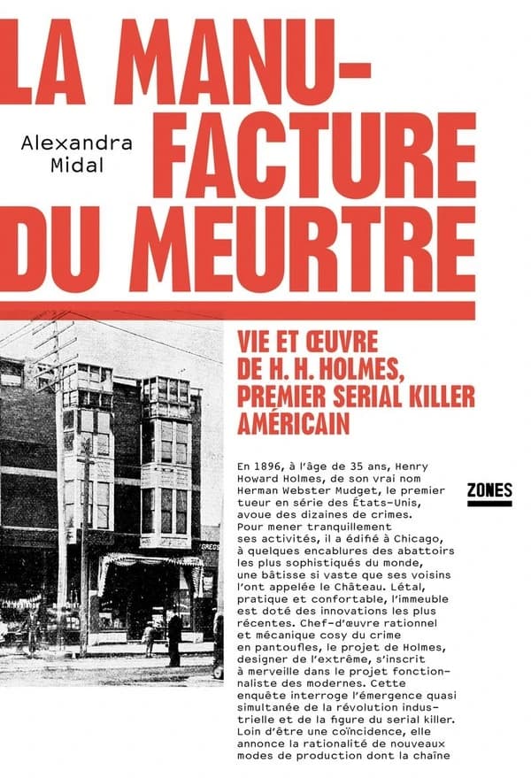 La manufacture du meurtre : vie et oeuvre de H. H. Holmes, premier serial killer des États-Unis