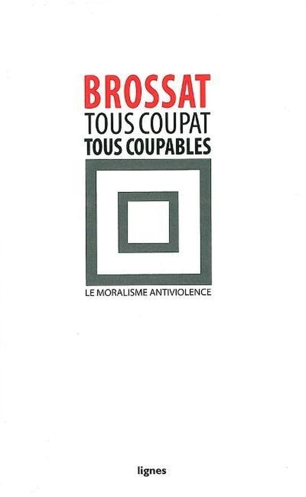 Tous Coupat, tous coupables : le moralisme antiviolence