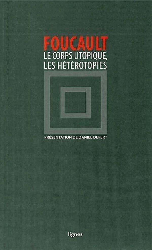 Le corps utopique, les hétérotopies