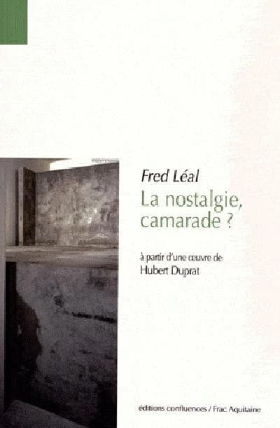 La nostalgie, camarade ? : à partir d'une oeuvre de Hubert Duprat