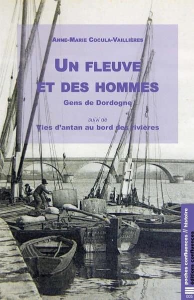 Un fleuve et des hommes : gens de Dordogne