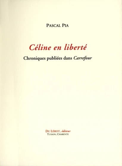 Céline en liberté : chroniques publiées dans "Carrefour"