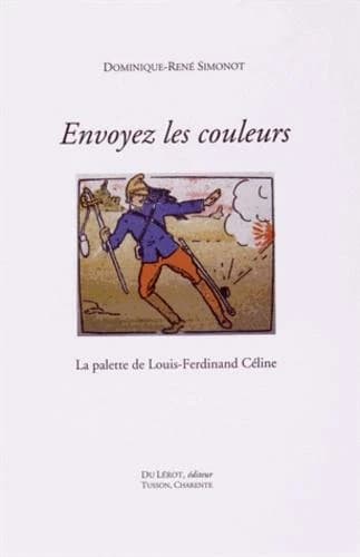 Envoyez les couleurs ! : la palette de Louis-Ferdinand Céline