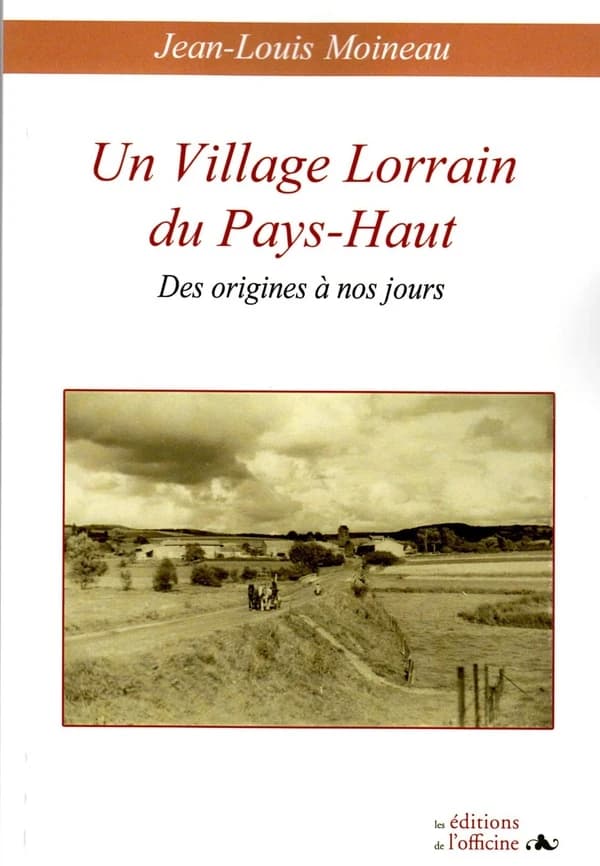 Un village lorrain du Pays-Haut : Des origines à nos jours