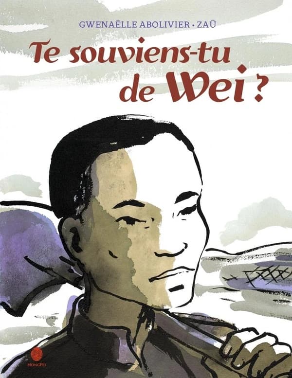 Te souviens-tu de Wei ? : l'histoire d'un travailleur chinois de la Grande guerre