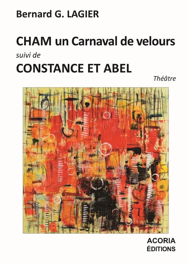 Cham : un carnaval de velours ; suivi de Constance et Abel