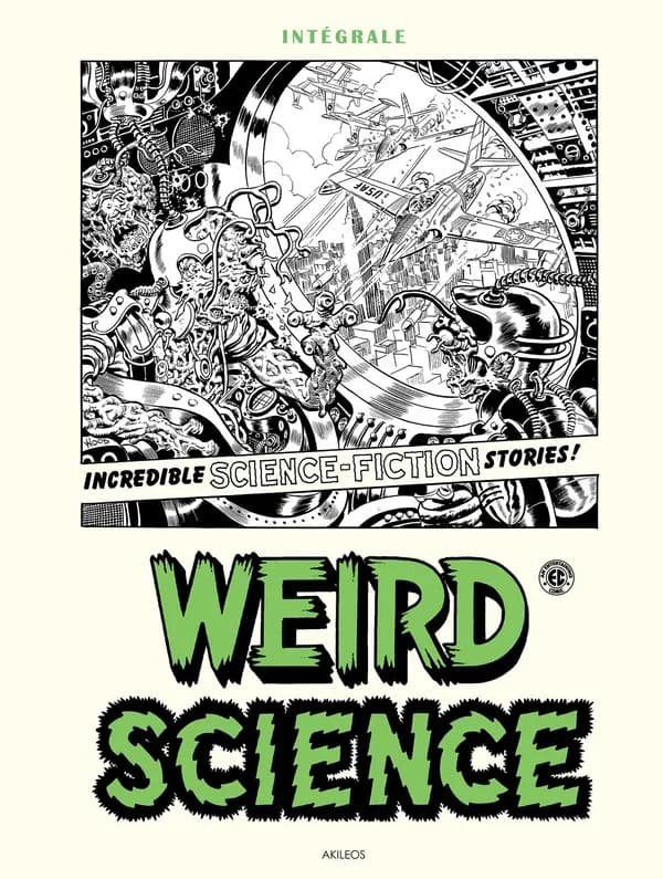 Weird science : incredible science-fiction stories ! ([Éd.] intégrale)