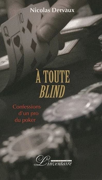 À toute blind : confessions d'un pro du poker