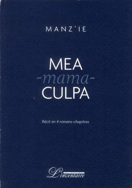 Mea-Mama-culpa : récit en quatre romans-chapitres