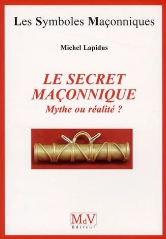 Le secret maçonnique : mythe ou réalité ?