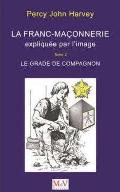 La franc-maçonnerie expliquée par l'image Tome 2