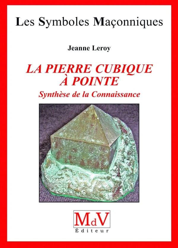 Les symboles maçonniques Tome 34 : la pierre cubique à pointe ; synthèse de la connaissance