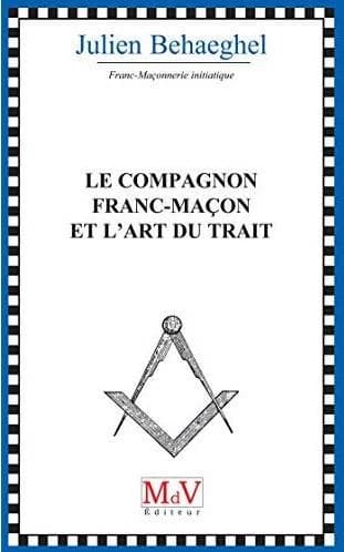 Le Compagnon franc-maçon et l'art du Trait