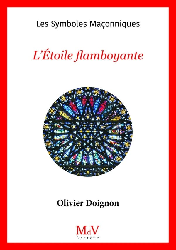 Les symboles maçonniques Tome 7 : L'étoile flamboyante (4e édition)