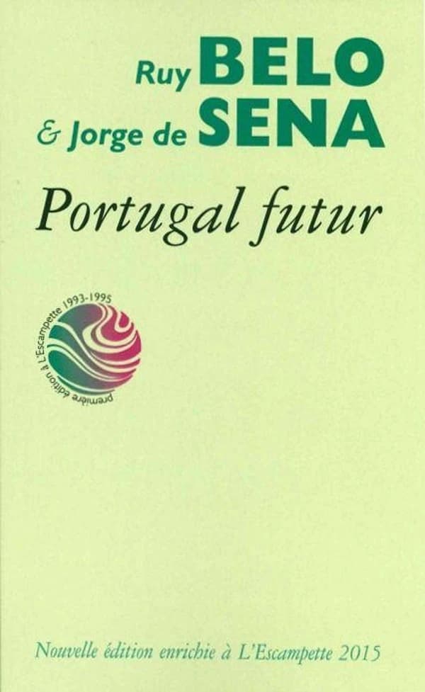 Portugal futur (Nouvelle éd. enrichie des notices de Luís Miguel Queirós et de deux poèmes supplémentaires de Ruy Belo) Ruy Belo et Jorge de Sena