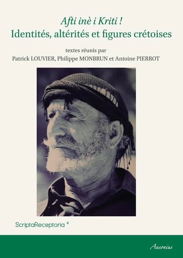 Afti inè i Kriti ! : identités, altérités et figures crétoises : actes du colloque international et pluridisciplinaire... à l'Université Paul-Valéry Montpellier, 16,17 et 18 octobre 2013