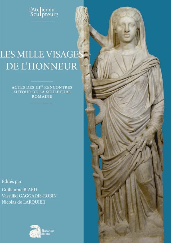 Les mille visages de l'honneur : actes des IIIes Rencontres autour de la sculpture romaine, 8-9 novembre 2019, Arles