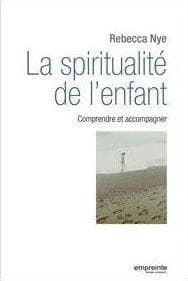 La spiritualité de l'enfant : comprendre et accompagner