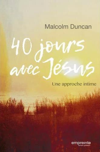 40 jours avec Jésus : une approche intime