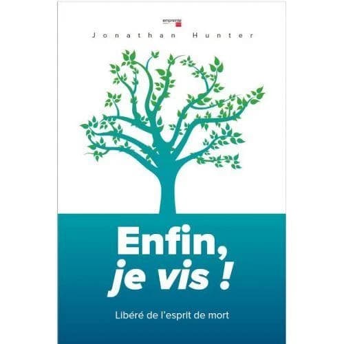 Enfin je vis ! : libéré de l'esprit de mort ([Nouvelle éd. révisée]) Jonathan Hunter
