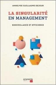 La singularité en management : bienveillance & efficience