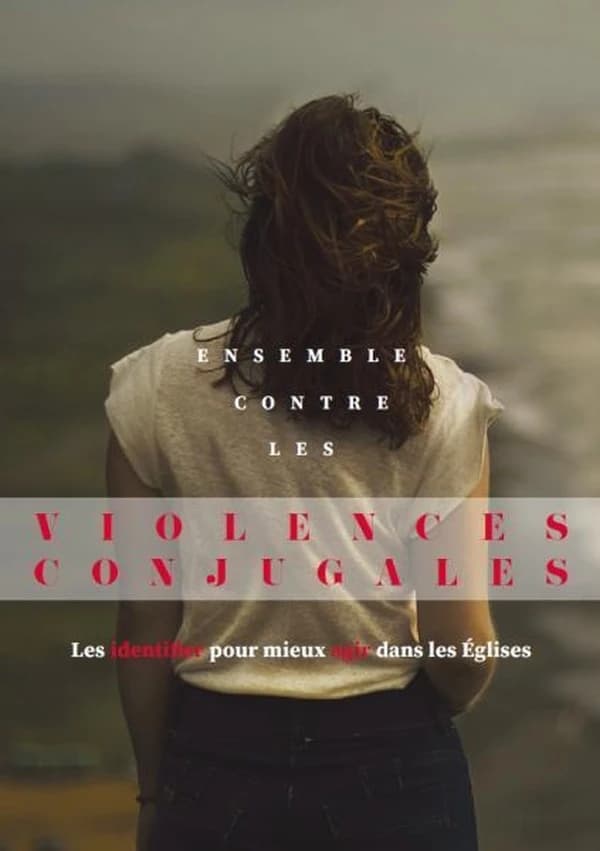 Ensemble contre les violences conjugales : les identifier pour mieux agir dans les Églises