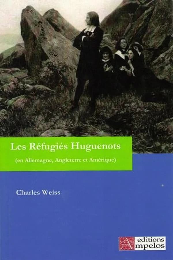 Les réfugiés huguenots : depuis la révocation de l'Édit de Nantes au 19ème siècle