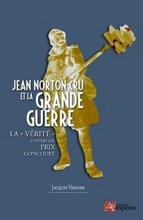 Jean Norton Cru et la Grande guerre : la vérité due aux poilus contre les prix Goncourt