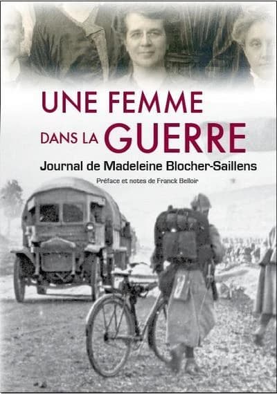 Une femme dans la Grande guerre : extraits du journal de Madeleine Blocher-Saillens tenu pendant la Grande guerre (1914-1918) complétés par la correspondance familiale