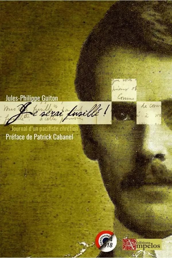 Je serai fusillé ! : journal d'un pacifiste chrétien, 1914-1915
