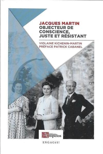 Jacques Martin, objecteur de conscience, Juste et résistant